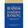 The Business of Investment Banking: A Comprehensive Overview
