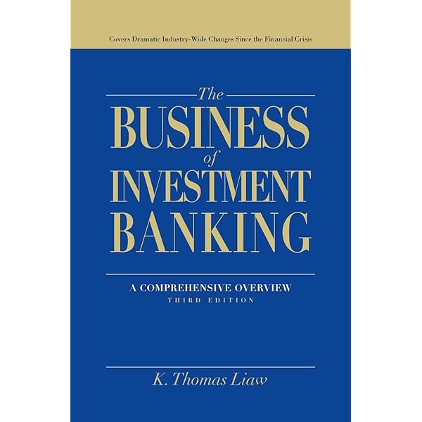 The Business of Investment Banking: A Comprehensive Overview