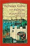 Front cover for the book Der König der purpurnen Stadt. by Rebecca Gablé
