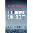 Twenty Lectures on Algorithmic Game Theory