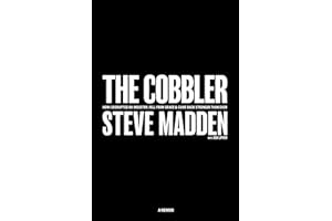 The Cobbler: How I Disrupted an Industry, Fell from Grace, and Came Back Stronger Than Ever