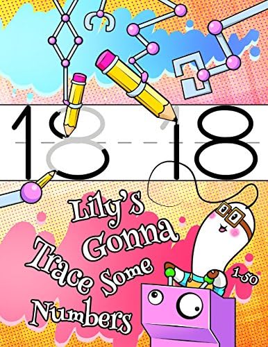 Lily's Gonna Trace Some Numbers 1-50: Number Tracing Workbook, Personalized Book with Child's Name for Girls, 50 Sheets of Practice Paper for Kids to ... 1st Grade, Book Size 8 1/2" x 11" Paperback – 12 Mar 2018