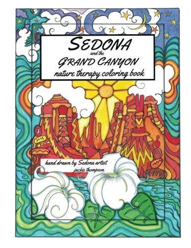Sedona and the Grand Canyon: Nature Therapy Coloring Book (National Parks Coloring Book Series) (Volume 1) by Jackie Thompson