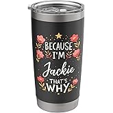 Women Because I'm Jackie That's Why Woman Name Stainless Steel Insulated Tumbler