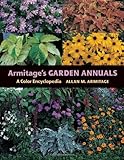 Armitage's Garden Annuals: A Color Encyclopedia by 