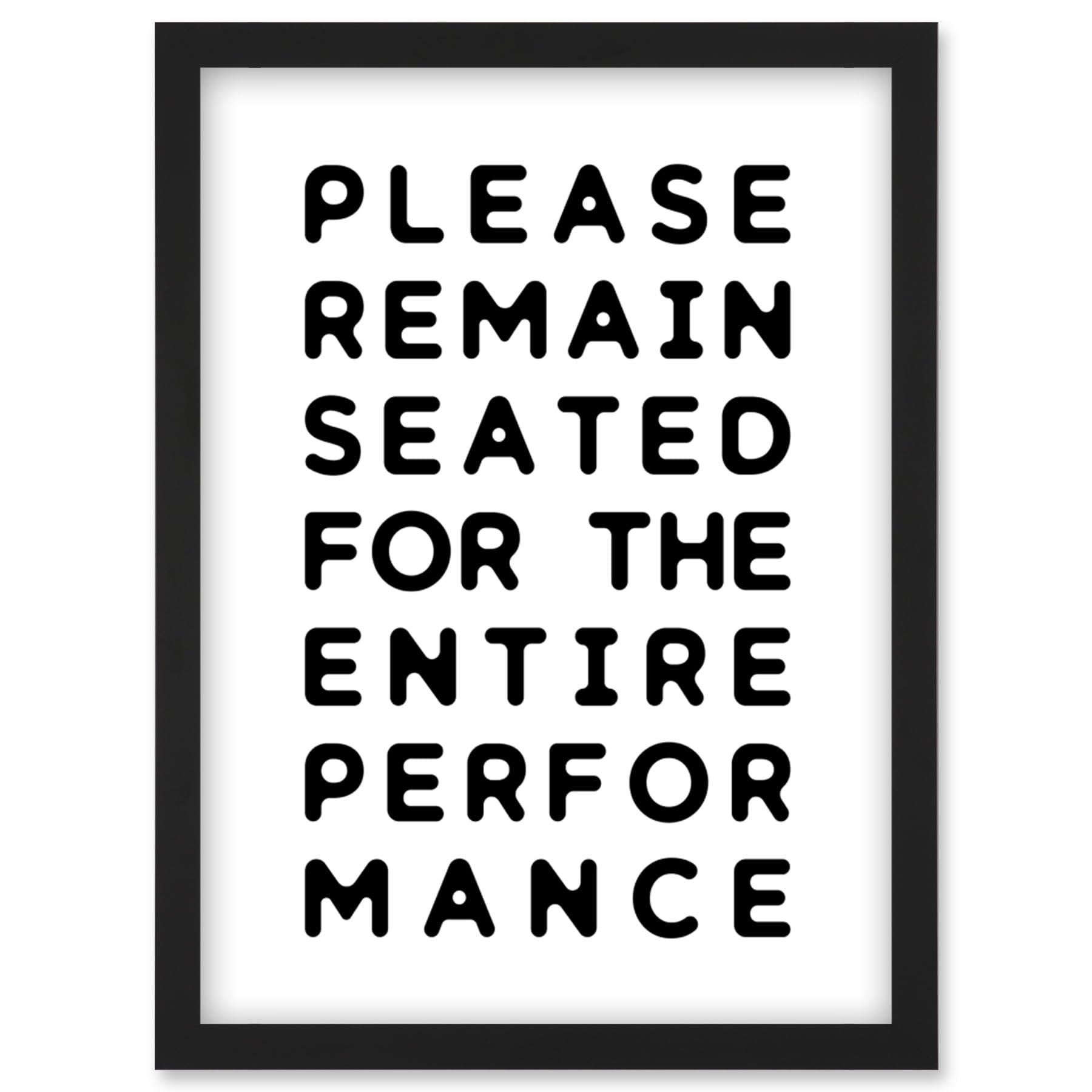 Funny Toilet Wall Art Please Remain Seated Entire Performance Bathroom Sign Decor Artwork Framed Wall Art Print A4 — image 1