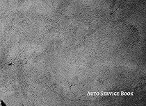 Auto Service Book: Vehicle Maintenance Log Auto Service Book: Vehicle Maintenance Log