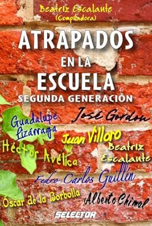 Atrapados En La Escuela De Beatriz Escalante Pdf Reader Atrapados En La Escuela De Beatriz Escalante Pdf Reader