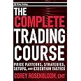 The Complete Trading Course: Price Patterns, Strategies, Setups, and Execution Tactics