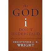 The God I Don't Understand: Reflections on Tough Questions of Faith