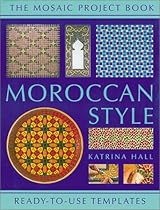 Moroccan Style: Mosaic Project Book Moroccan Style: Mosaic Project Book