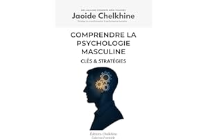 Comprendre la Psychologie Masculine: Clés & Stratégies (French Edition)