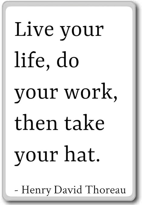 Vivir su vida, hacer su trabajo, a continuación, tomar... - Henry ...