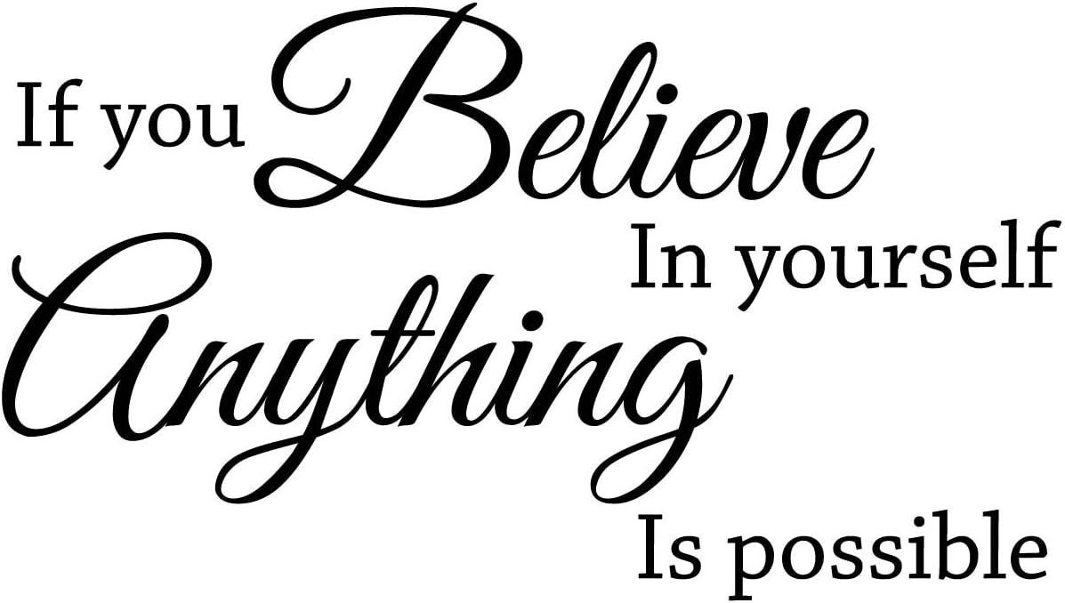 If You Believe in Yourself, Anything is Possible