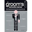 The Groom's Instruction Manual: How to Survive and Possibly Even Enjoy the Most Bewildering Ceremony Known to Man (Owner's and Instruction Manual)