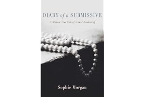 Diary of a Submissive: A Modern True Tale of Sexual Awakening