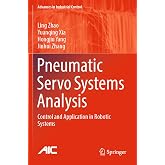 Pneumatic Servo Systems Analysis: Control and Application in Robotic Systems (Advances in Industrial Control)