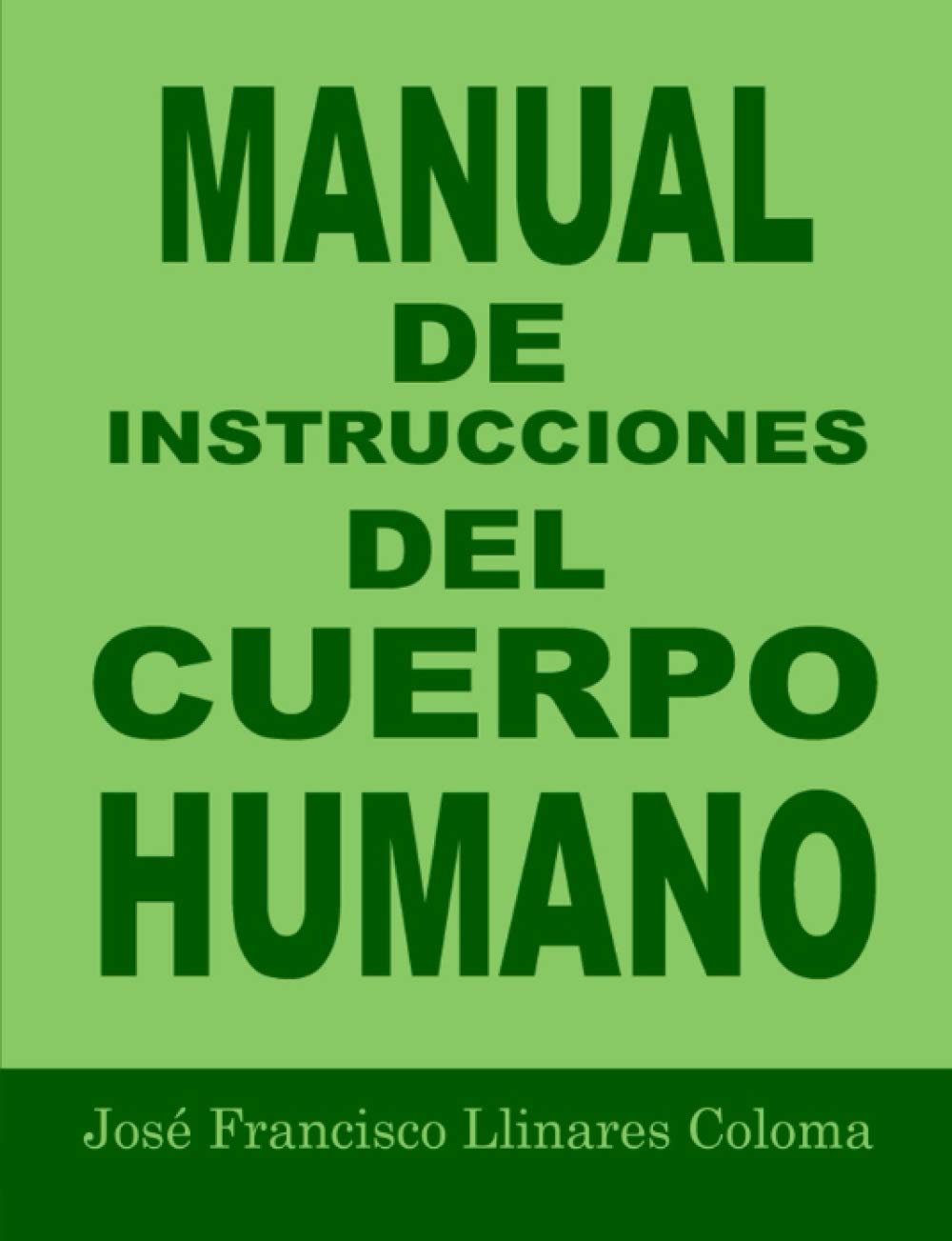 MANUAL DE INSTRUCCIONES DEL CUERPO HUMANO (Edición en español)