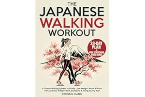 The Japanese Walking Workout: A Simple Walking System to Finally Lose Weight, Move Without Pain, and Stay Independent, Energetic & Young at Any Age