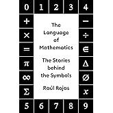 The Language of Mathematics: The Stories behind the Symbols