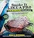 Smoke It Like a Pro on the Big Green Egg & Other Ceramic Cookers: An Independent Guide with Master R by Eric Mitchell