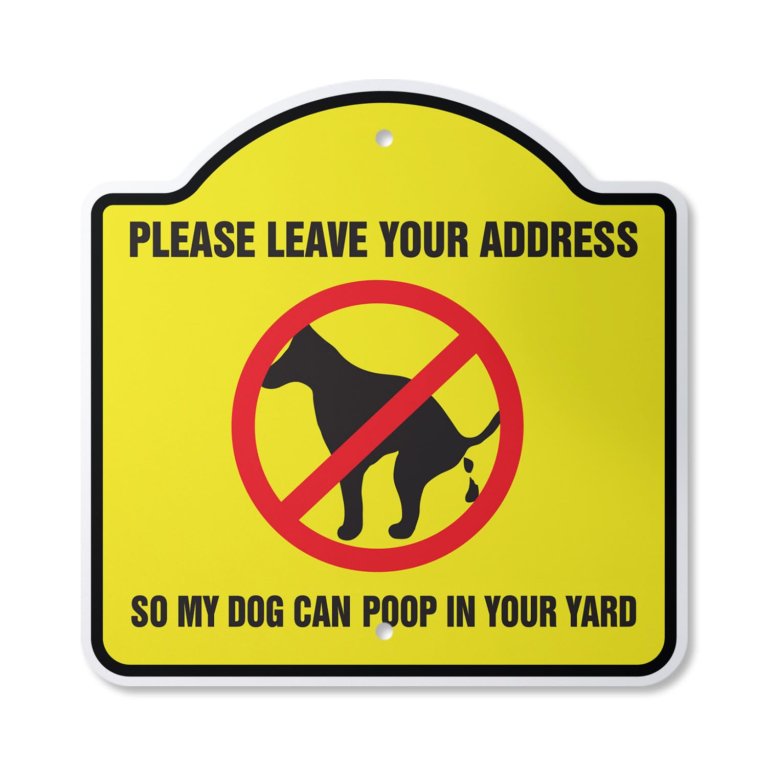 Photo 1 of Please Leave Your Address So My Dog Can Poop In Your Yard 12" X 12" Sign | Indoor/Outdoor Plastic | SignMission Designer Novelty Gift Funny Joke Gag Road Garage