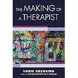 The Making of a Therapist: A Practical Guide for the Inner Journey (Norton Series on Interpersonal Neurobiology)