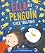 Ella and Penguin Stick Together