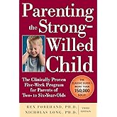 Parenting the Strong-Willed Child: The Clinically Proven Five-Week Program for Parents of Two- to Six-Year-Olds, Third Editio