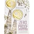 Zero Proof Drinks and More: 100 Recipes for Mocktails and Low-Alcohol Cocktails