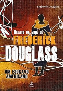 Livro Relato da vida de Frederick Douglass: um escravo americano (Clássicos da literatura mundial)