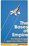 The Bases of Empire: The Global Struggle against U.S. Military Posts
