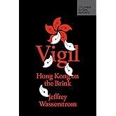 Vigil: Hong Kong on the Brink (Columbia Global Reports)