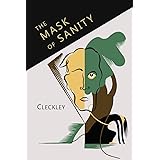 The Mask of Sanity: An Attempt to Clarify Some Issues about the So-Called Psychopathic: An Attempt to Clarify Some Issues abo