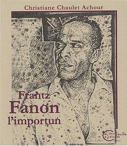 Frantz Fanon, l'importun