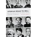 Utopian Road to Hell: Enslaving America and the World with Central Planning