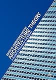 Architecture Theory: A Reader in Philosophy and Culture by 