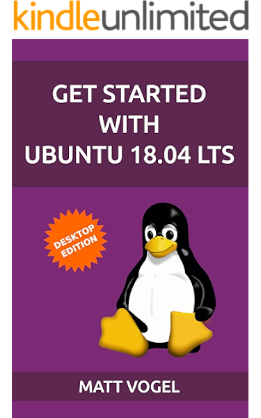 Amazon Com Get Started With Ubuntu 18 04 Lts Ebook Vogel Matt Kindle Store