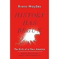 History Has Begun: The Birth of a New America
