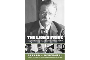 The Lion's Pride: Theodore Roosevelt and His Family in Peace and War (Oxford University Press Paperback)