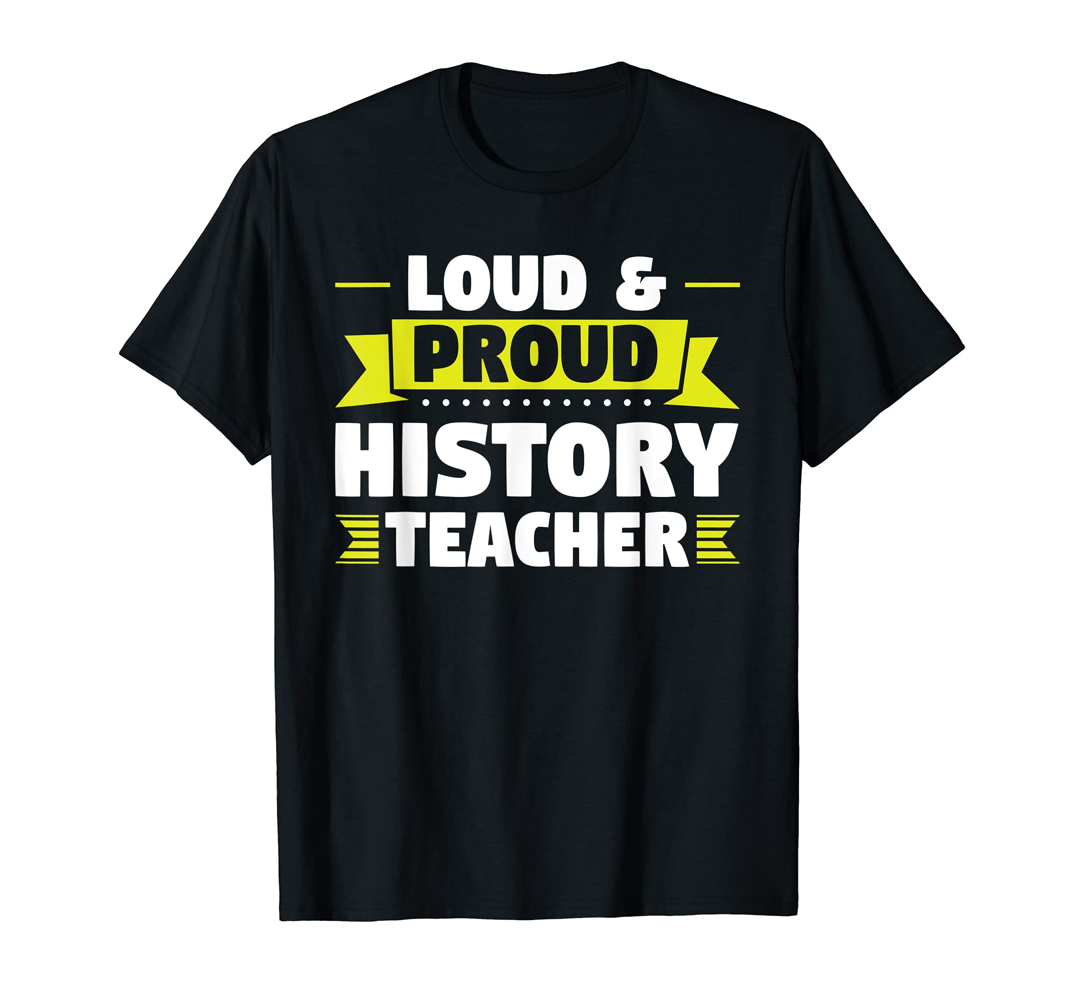 Loud & Proud History Teacher Teaching T-Shirt
