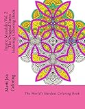 Insane Mandalas Vol. 2 - The Original Stress Inducing Coloring Book: The World's Hardest Coloring Book