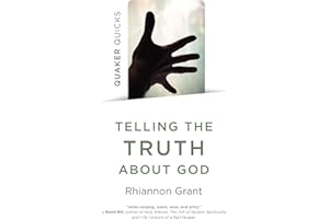 Quaker Quicks - Telling the Truth About God: Quaker Approaches to Theology