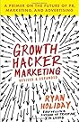 Growth Hacker Marketing: A Primer on the Future of PR, Marketing, and Advertising
