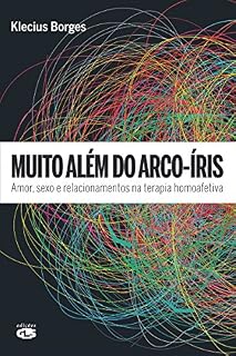 Livro Muito Além do Arco-Íris - Amor, Sexo e Relacionamentos na Terapia Homoafetiva
