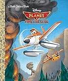 Planes: Fire & Rescue (Disney Planes: Fire & Rescue) (Little Golden Book)
