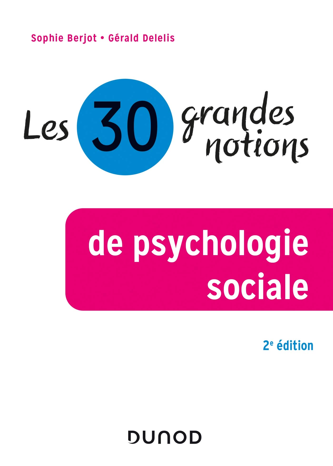 Les 30 Grandes Notions De Psychologie Sociale 2e Ed Berjot Sophie Delelis Gerald Livres Amazon Fr