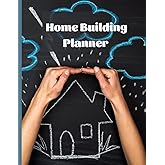 Home Building Planner: | A Comprehensive Guide to Planning, Constructing, and Maintaining Your Dream Home| Organizer with Project Tracking and Budget Management |