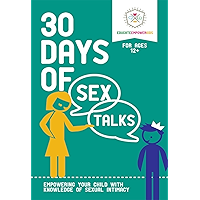 30 Days of Sex Talks for Ages 12+: Empowering Your Child with Knowledge of Sexual Intimacy book cover