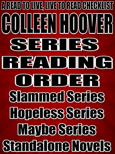 COLLEEN HOOVER: SERIES READING ORDER: A READ TO LIVE, LIVE TO READ CHECKLIST [SLAMMED SERIES, HOPELESS SERIES, MAYBE SERIES]